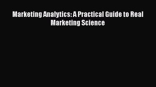 [Read Book] Marketing Analytics: A Practical Guide to Real Marketing Science  EBook