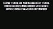 [Read Book] Energy Trading and Risk Management: Trading Hedging and Risk Management Strategies