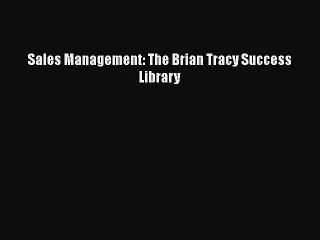 [Read Book] Sales Management: The Brian Tracy Success Library  EBook