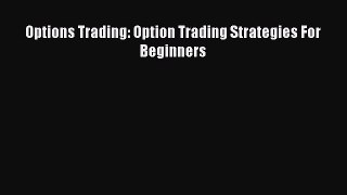 [Read Book] Options Trading: Option Trading Strategies For Beginners  EBook