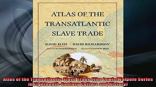 FREE PDF  Atlas of the Transatlantic Slave Trade The Lewis Walpole Series in EighteenthCentury  BOOK ONLINE