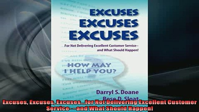 FREE DOWNLOAD Excuses Excuses Excusesfor Not Delivering Excellent Customer Service and What Should BOOK ONLINE