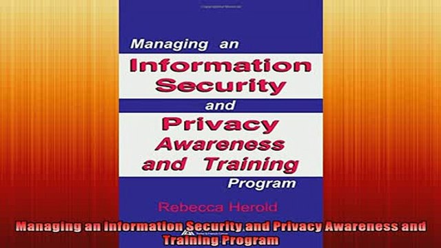 FREE DOWNLOAD Managing an Information Security and Privacy Awareness and Training Program DOWNLOAD ONLINE