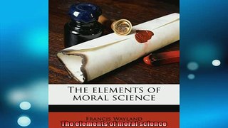 READ book  The elements of moral science  FREE BOOOK ONLINE