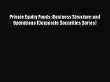 [Read book] Private Equity Funds: Business Structure and Operations (Corporate Securities Series)