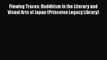[Read Book] Flowing Traces: Buddhism in the Literary and Visual Arts of Japan (Princeton Legacy