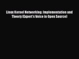 [Read PDF] Linux Kernel Networking: Implementation and Theory (Expert's Voice in Open Source)