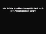 [Read Book] John de Witt Grand Pensionary of Holland 1625-1672 (Princeton Legacy Library) Free