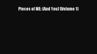 [Read Book] Pieces of ME: (And You) (Volume 1)  EBook