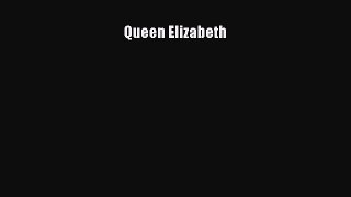 [Read Book] Queen Elizabeth Free PDF