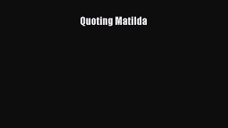 [Read Book] Quoting Matilda  EBook