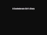 [Read Book] A Confederate Girl's Diary  EBook