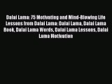 [Read Book] Dalai Lama: 75 Motivating and Mind-Blowing Life Lessons from Dalai Lama: Dalai