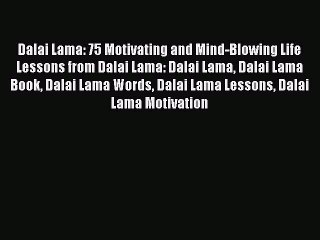 Скачать видео: [Read Book] Dalai Lama: 75 Motivating and Mind-Blowing Life Lessons from Dalai Lama: Dalai