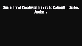 [Read Book] Summary of Creativity Inc.: By Ed Catmull Includes Analysis  EBook