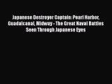 [Read Book] Japanese Destroyer Captain: Pearl Harbor Guadalcanal Midway - The Great Naval Battles
