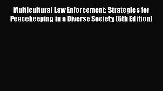 [Read book] Multicultural Law Enforcement: Strategies for Peacekeeping in a Diverse Society