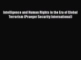 [Read book] Intelligence and Human Rights in the Era of Global Terrorism (Praeger Security