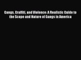 [Read book] Gangs Graffiti and Violence: A Realistic Guide to the Scope and Nature of Gangs