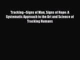 [Read book] Tracking--Signs of Man Signs of Hope: A Systematic Approach to the Art and Science