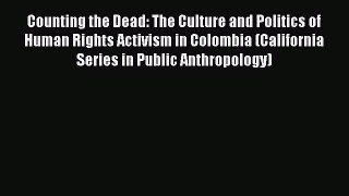 [Read book] Counting the Dead: The Culture and Politics of Human Rights Activism in Colombia