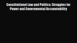 [Read book] Constitutional Law and Politics: Struggles for Power and Governmental Accountability