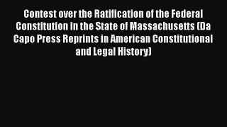 [Read book] Contest over the Ratification of the Federal Constitution in the State of Massachusetts