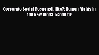 [Read book] Corporate Social Responsibility?: Human Rights in the New Global Economy [Download]