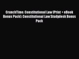 [Read book] CrunchTime: Constitutional Law (Print   eBook Bonus Pack): Constitutional Law Studydesk