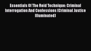 [Read book] Essentials Of The Reid Technique: Criminal Interrogation And Confessions (Criminal