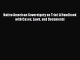 [Read book] Native American Sovereignty on Trial: A Handbook with Cases Laws and Documents