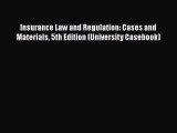 [Read book] Insurance Law and Regulation: Cases and Materials 5th Edition (University Casebook)