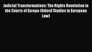 [Read book] Judicial Transformations: The Rights Revolution in the Courts of Europe (Oxford