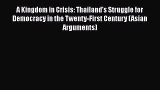 [Read book] A Kingdom in Crisis: Thailand's Struggle for Democracy in the Twenty-First Century