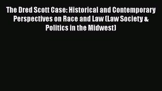 [Read book] The Dred Scott Case: Historical and Contemporary Perspectives on Race and Law (Law