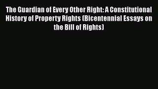 [Read book] The Guardian of Every Other Right: A Constitutional History of Property Rights