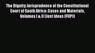 [Read book] The Dignity Jurisprudence of the Constitutional Court of South Africa: Cases and