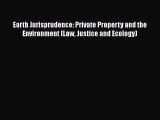 [Read book] Earth Jurisprudence: Private Property and the Environment (Law Justice and Ecology)