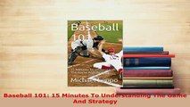PDF  Baseball 101 15 Minutes To Understanding The Game And Strategy Free Books