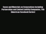 [Read book] Cases and Materials on Corporations Including Partnerships and Limited Liability