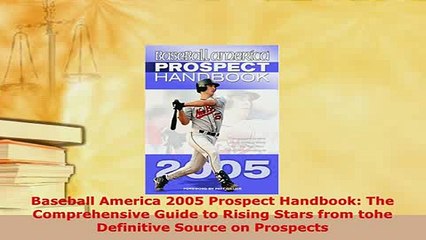 PDF  Baseball America 2005 Prospect Handbook The Comprehensive Guide to Rising Stars from tohe  EBook