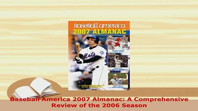 Download Baseball America 2007 Almanac A Comprehensive Review of the 2006 Season Read Online