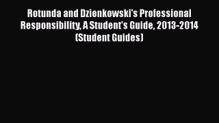[Read book] Rotunda and Dzienkowski's Professional Responsibility A Student's Guide 2013-2014