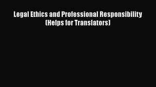 [Read book] Legal Ethics and Professional Responsibility (Helps for Translators) [PDF] Online