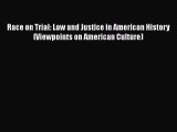 [Read book] Race on Trial: Law and Justice in American History (Viewpoints on American Culture)