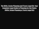 [Read book] The Wills Estate Planning and Trusts Legal Kit: Your Complete Legal Guide to Planning