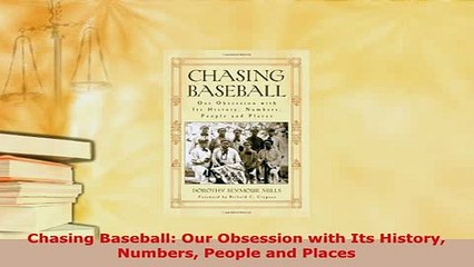 Download  Chasing Baseball Our Obsession with Its History Numbers People and Places  EBook