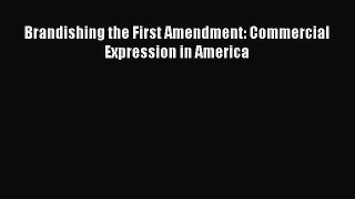 [Read book] Brandishing the First Amendment: Commercial Expression in America [PDF] Full Ebook