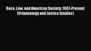 [Read book] Race Law and American Society: 1607-Present (Criminology and Justice Studies) [Download]