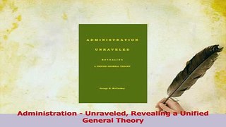 Read  Administration  Unraveled Revealing a Unified General Theory Ebook Free